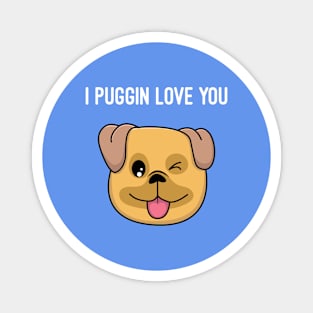 i puggin love you Magnet